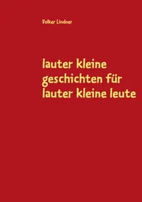 Lindner |  lauter kleine geschichten für lauter kleine leute | Buch |  Sack Fachmedien