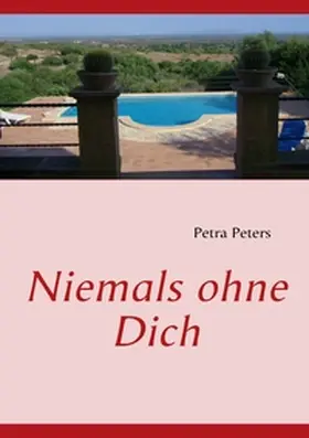 Peters |  Niemals ohne Dich | Buch |  Sack Fachmedien