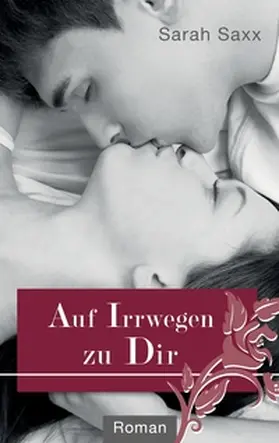 Saxx |  Auf Irrwegen zu Dir | Buch |  Sack Fachmedien
