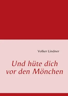 Lindner |  Und hüte dich vor den Mönchen | Buch |  Sack Fachmedien