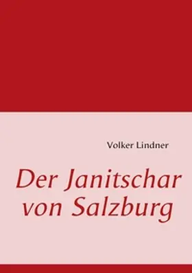 Lindner |  Der Janitschar von Salzburg | Buch |  Sack Fachmedien