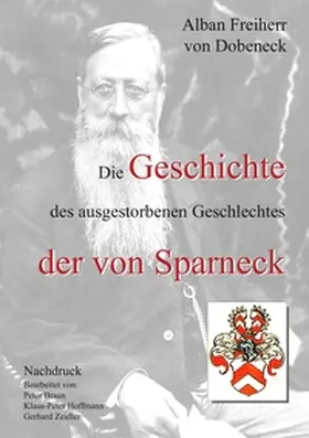 Dobeneck / Braun |  Die Geschichte des ausgestorbenen Geschlechtes der von Sparneck | Buch |  Sack Fachmedien
