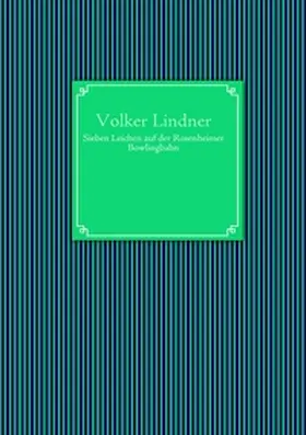 Lindner |  Sieben Leichen auf der Rosenheimer Bowlingbahn | Buch |  Sack Fachmedien