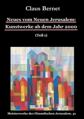 Bernet |  Neues vom Neuen Jerusalem: Kunstwerke ab dem Jahr 2000 (Teil 1) | Buch |  Sack Fachmedien