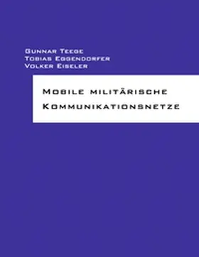 Teege / Eggendorfer / Eiseler |  Mobile militärische Kommunikationsnetze | Buch |  Sack Fachmedien