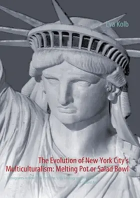 Kolb |  The Evolution of New York City's Multiculturalism: Melting Pot or Salad Bowl | Buch |  Sack Fachmedien