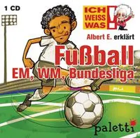 Schurzmann |  Ich weiß was - Albert E. erklärt: Fußball EM, WM, Bundesliga | Sonstiges |  Sack Fachmedien