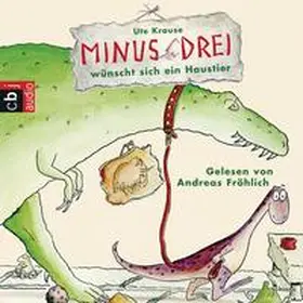 Krause |  Minus Drei wünscht sich ein Haustier | Sonstiges |  Sack Fachmedien