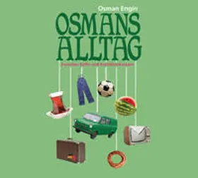 Engin |  Osmans Alltag – Zwischen Köfte und Korinthenkackern | Sonstiges |  Sack Fachmedien
