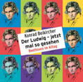 Beikircher |  Der Ludwig - jetzt mal so gesehen - Beethoven im Alltag | Sonstiges |  Sack Fachmedien