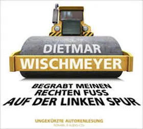 Wischmeyer |  Begrabt meinen rechten Fuß auf der linken Spur | Sonstiges |  Sack Fachmedien