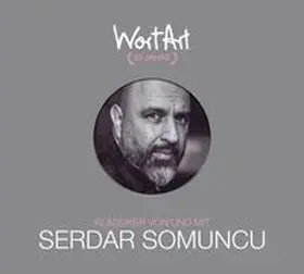 Somuncu |  30 Jahre WortArt – Klassiker von und mit Serdar Somuncu | Sonstiges |  Sack Fachmedien