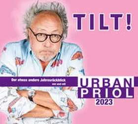 Priol |  Tilt! 2023 - Der etwas andere Jahresrückblick von und mit Urban Priol | Sonstiges |  Sack Fachmedien
