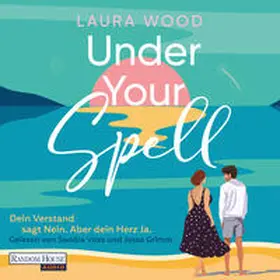 Wood |  Under Your Spell – Dein Verstand sagt Nein. Aber dein Herz Ja. | Sonstiges |  Sack Fachmedien