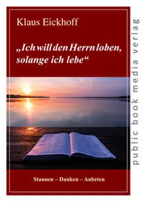 Eickhoff |  "Ich will den Herrn loben, solange ich lebe" | Buch |  Sack Fachmedien