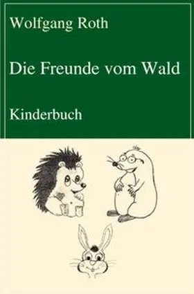 Roth |  Die Freunde vom Wald | eBook | Sack Fachmedien