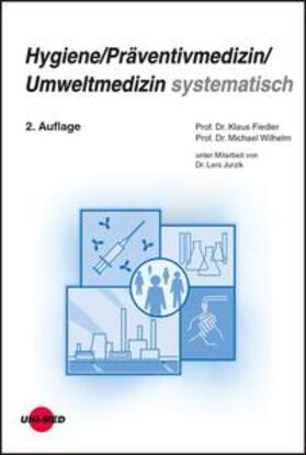 Fiedler / Wilhelm |  Hygiene / Präventivmedizin / Umweltmedizin systematisch | Buch |  Sack Fachmedien