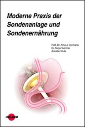 Dormann / Toermer / Stute | Moderne Praxis der Sondenanlage und Sondenernährung | Buch | 978-3-8374-2366-2 | sack.de