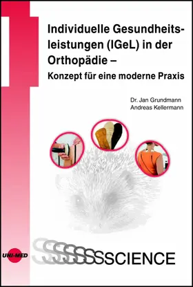 Grundmann / Kellermann |  Individuelle Gesundheitsleistungen (IGeL) in der Orthopädie - Konzept für eine moderne Praxis | eBook | Sack Fachmedien