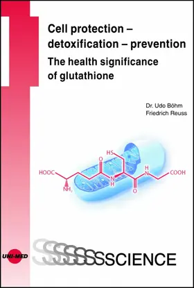 Böhm / Reuss |  Cell protection - detoxification - prevention: The health significance of glutathione | eBook | Sack Fachmedien