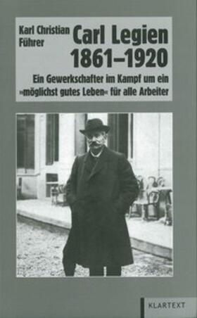 Führer |  Carl Legien 1861-1920 | Buch |  Sack Fachmedien