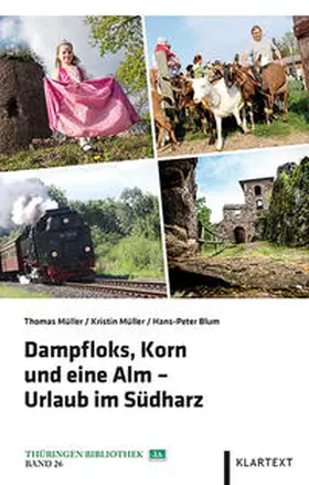 Müller / Blum |  Dampfloks, Korn und eine Alm – Urlaub im Südharz | Buch |  Sack Fachmedien
