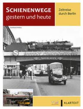 Wollny | Schienenwege gestern und heute - Zeitreise durch Berlin | Buch | sack.de