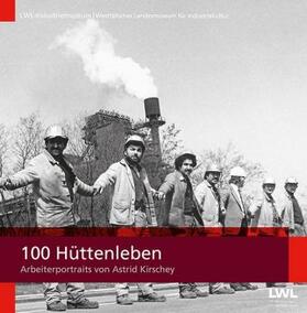Böhm / LWL-Industriemuseum / Helling | 100 Hüttenleben | Buch | 978-3-8375-1796-5 | sack.de