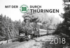 Mit der DR durch Thüringen 2018 | Sonstiges | 978-3-8375-1836-8 | sack.de