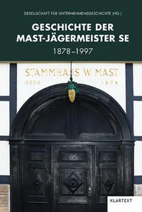 Gesellschaft für Unternehmensgeschichte |  Geschichte der Mast-Jägermeister SE | Buch |  Sack Fachmedien