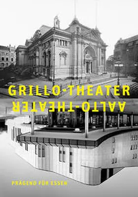 Bergmann / Gottsmann / Schröder |  Grillo-Theater, Aalto-Theater – prägend für Essen | Buch |  Sack Fachmedien