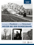 Gumbert |  Heizer bei der Bundesbahn | Buch |  Sack Fachmedien