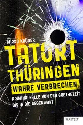 Krüger | Tatort Thüringen. Wahre Verbrechen. | Buch | 978-3-8375-2549-6 | www.sack.de