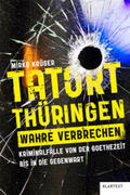 Krüger |  Tatort Thüringen. Wahre Verbrechen. | Buch |  Sack Fachmedien
