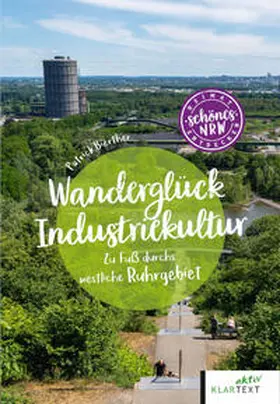 Bierther |  Wanderglück Industriekultur westliches Ruhrgebiet | Buch |  Sack Fachmedien