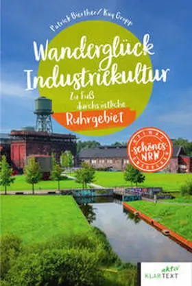Bierther / Gropp |  Wanderglück Industriekultur östliches Ruhrgebiet | Buch |  Sack Fachmedien