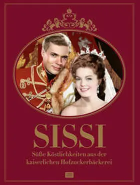 Trific / Kleinhammer / Kadas | Sissi - süße Köstlichkeiten aus der kaiserlichen Hofzuckerbäckerei | Buch | 978-3-8375-2611-0 | www.sack.de