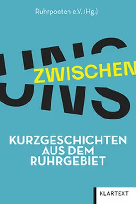 Ruhrpoeten e.V. | Zwischen uns | Buch | 978-3-8375-2777-3 | www.sack.de