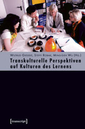 Gieseke / Robak / Wu | Transkulturelle Perspektiven auf Kulturen des Lernens | Buch | 978-3-8376-1056-7 | sack.de