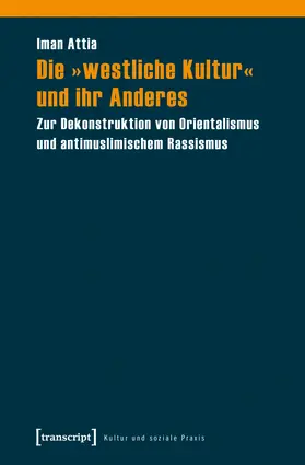 Attia |  Die »westliche Kultur« und ihr Anderes | Buch |  Sack Fachmedien