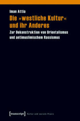 Attia | Die »westliche Kultur« und ihr Anderes | Buch | 978-3-8376-1081-9 | sack.de