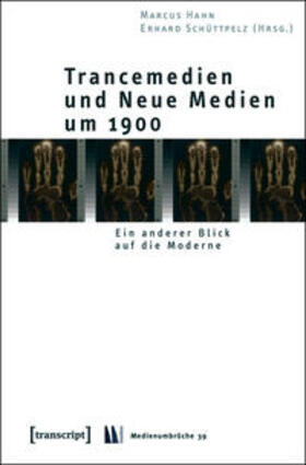 Hahn / Schüttpelz | Trancemedien und Neue Medien um 1900 | Buch | 978-3-8376-1098-7 | sack.de