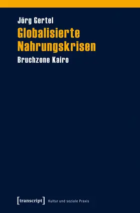 Gertel |  Globalisierte Nahrungskrisen | Buch |  Sack Fachmedien