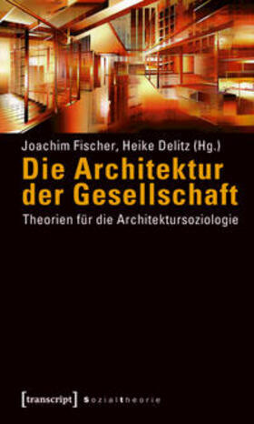 Fischer / Delitz |  Architektur der Gesellschaft | Buch |  Sack Fachmedien