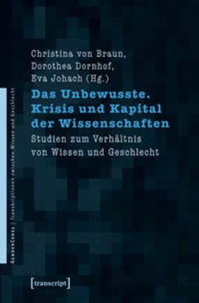 Braun / Dornhof / Johach |  Das Unbewusste. Krisis und Kapital der Wissenschaften | Buch |  Sack Fachmedien