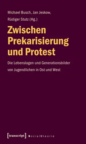 Busch / Jeskow / Stutz |  Zwischen Prekarisierung und Protest | Buch |  Sack Fachmedien