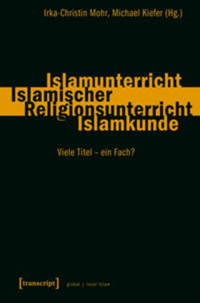 Mohr / Kiefer |  Islamunterricht - Islamischer Religionsunterricht - Islamkunde | Buch |  Sack Fachmedien