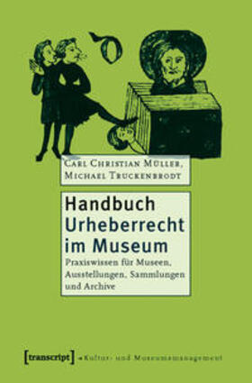 Müller / Truckenbrodt | Handbuch Urheberrecht im Museum | Buch | 978-3-8376-1291-2 | sack.de