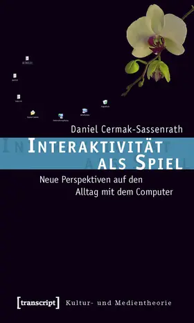 Cermak-Sassenrath |  Interaktivität als Spiel | Buch |  Sack Fachmedien