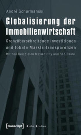 Scharmanski | Globalisierung der Immobilienwirtschaft | Buch | 978-3-8376-1305-6 | sack.de